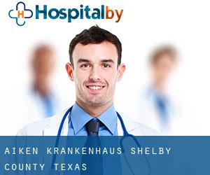 Aiken krankenhaus (Shelby County, Texas)
