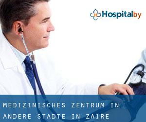 Medizinisches Zentrum in Andere Städte in Zaire