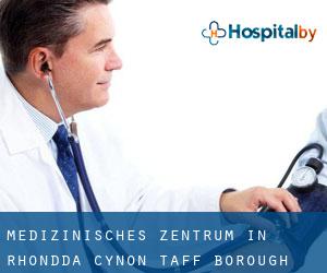 Medizinisches Zentrum in Rhondda Cynon Taff (Borough)