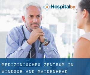 Medizinisches Zentrum in Windsor and Maidenhead Medizinisches Zentrum in Windsor and Maidenhead